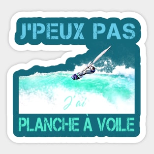 J'peux pas j'ai planche à voile Sticker